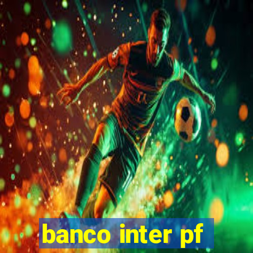 banco inter pf